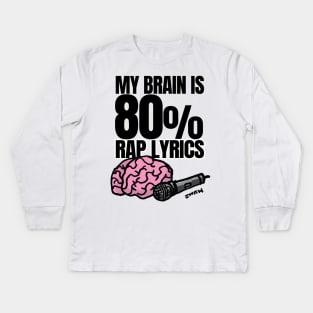 My Brain is 80% rap lyrics Kids Long Sleeve T-Shirt